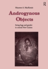 Androgynous Objects : String Bags and Gender in Central New Guinea - eBook