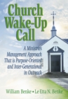 Church Wake-Up Call : A Ministries Management Approach That is Purpose-Oriented and Inter-Generational in Outreach - eBook