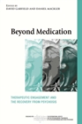 Beyond Medication : Therapeutic Engagement and the Recovery from Psychosis - eBook