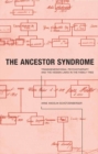 The Ancestor Syndrome : Transgenerational Psychotherapy and the Hidden Links in the Family Tree - eBook