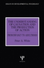 The Understanding of Causation and the Production of Action : From Infancy to Adulthood - eBook