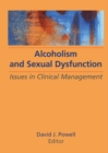 Alcoholism and Sexual Dysfunction : Issues in Clinical Management - eBook