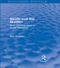 Death and the Maiden : Girls' Initiation Rites in Greek Mythology - eBook