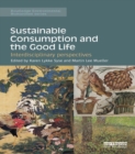Sustainable Consumption and the Good Life : Interdisciplinary perspectives - eBook