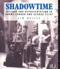 Shadowtime : History and Representation in Hardy, Conrad and George Eliot - eBook