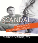 Scandal : Infamous Gay Controversies of the Twentieth Century - eBook