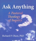 Ask Anything : A Pastoral Theology of Inquiry - eBook