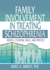 Family Involvement in Treating Schizophrenia : Models, Essential Skills, and Process - eBook