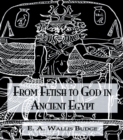 From Fetish To God Ancient Egypt - eBook
