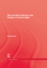 Wine & Wine Offering In The Religion Of Ancient Egypt - eBook