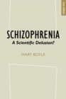 Schizophrenia : A Scientific Delusion? - eBook