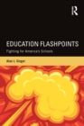 Education Flashpoints : Fighting for America's Schools - eBook