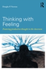 Thinking with Feeling : Fostering productive thought in the classroom - eBook