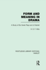 Form and Meaning in Drama : A Study of Six Greek Plays and of Hamlet - eBook