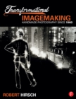 Transformational Imagemaking: Handmade Photography Since 1960 - eBook