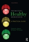 Promoting Healthy Behaviour : A Practical Guide - eBook