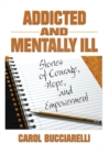 Addicted and Mentally Ill : Stories of Courage, Hope, and Empowerment - eBook