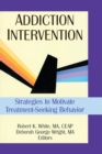 Addiction Intervention : Strategies to Motivate Treatment-Seeking Behavior - eBook