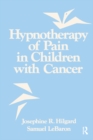 Hypnotherapy Of Pain In Children With Cancer - eBook