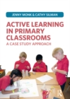 Active Learning in Primary Classrooms : A Case Study Approach - eBook