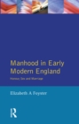 Manhood in Early Modern England : Honour, Sex and Marriage - eBook