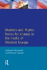 Markets and Myths : Forces For Change In the European Media - eBook