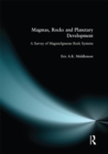 Magmas, Rocks and Planetary Development : A Survey of Magma/Igneous Rock Systems - eBook