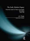 The Early Modern Papacy : From the Council of Trent to the French Revolution 1564-1789 - eBook