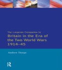 Longman Companion to Britain in the Era of the Two World Wars 1914-45, The - eBook