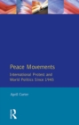 Peace Movements: International Protest and World Politics Since 1945 - eBook