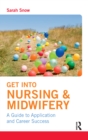 Get into Nursing & Midwifery : A Guide to Application and Career Success - eBook