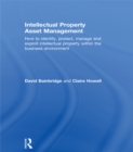 Intellectual Property Asset Management : How to identify, protect, manage and exploit intellectual property within the business environment - eBook