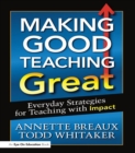 Making Good Teaching Great : Everyday Strategies for Teaching with Impact - eBook