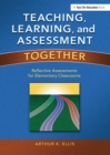 Teaching, Learning, and Assessment Together : Reflective Assessments for Elementary Classrooms - eBook