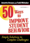 50 Ways to Improve Student Behavior : Simple Solutions to Complex Challenges - eBook