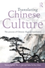 Translating Chinese Culture : The process of Chinese--English translation - eBook