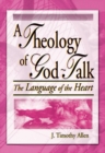 A Theology of God-Talk : The Language of the Heart - eBook