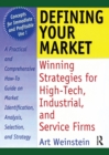 Defining Your Market : Winning Strategies for High-Tech, Industrial, and Service Firms - eBook