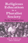 Religious Education in a Pluralist Society : The Key Philosophical Issues - eBook
