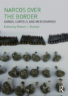 Narcos Over the Border : Gangs, Cartels and Mercenaries - eBook