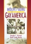 Midlife and Aging in Gay America : Proceedings of the SAGE Conference 2000 - eBook