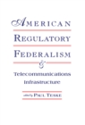 American Regulatory Federalism and Telecommunications Infrastructure - eBook