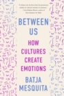 Between Us : How Cultures Create Emotions - eBook