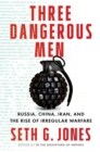 Three Dangerous Men : Russia, China, Iran and the Rise of Irregular Warfare - eBook