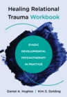 Healing Relational Trauma Workbook : Dyadic Developmental Psychotherapy in Practice - eBook