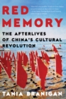 Red Memory : The Afterlives of China's Cultural Revolution - eBook