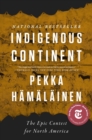 Indigenous Continent : The Epic Contest for North America - Book