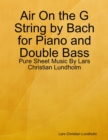 Air On the G String by Bach for Piano and Double Bass - Pure Sheet Music By Lars Christian Lundholm - eBook