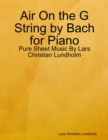 Air On the G String by Bach for Piano - Pure Sheet Music By Lars Christian Lundholm - eBook