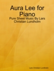 Aura Lee for Piano - Pure Sheet Music By Lars Christian Lundholm - eBook
